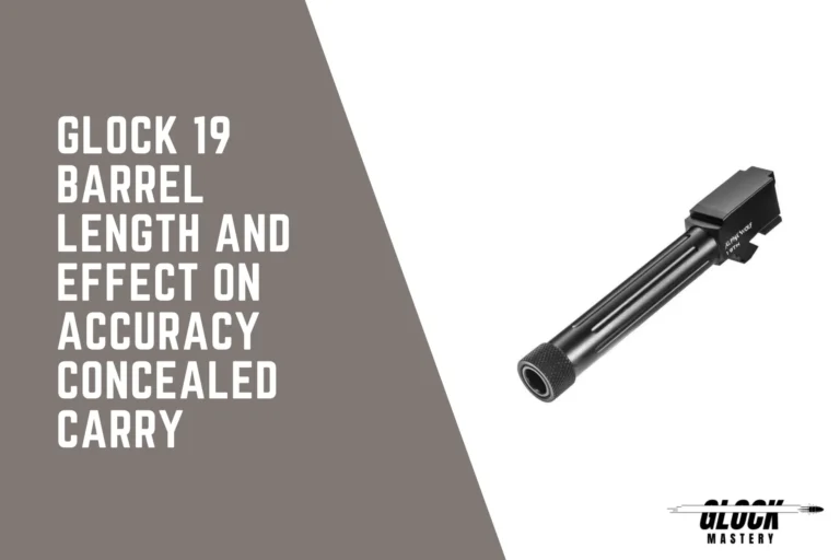 Glock 19 Barrel Length and Effect on Accuracy Concealed Carry 