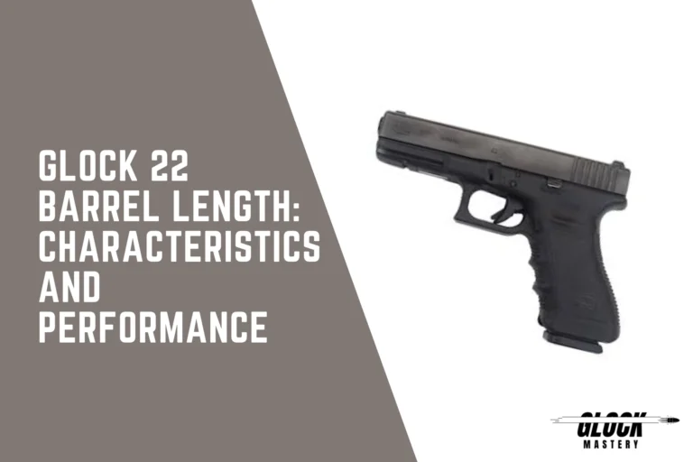 Glock 22 Barrel Length: Characteristics and Performance