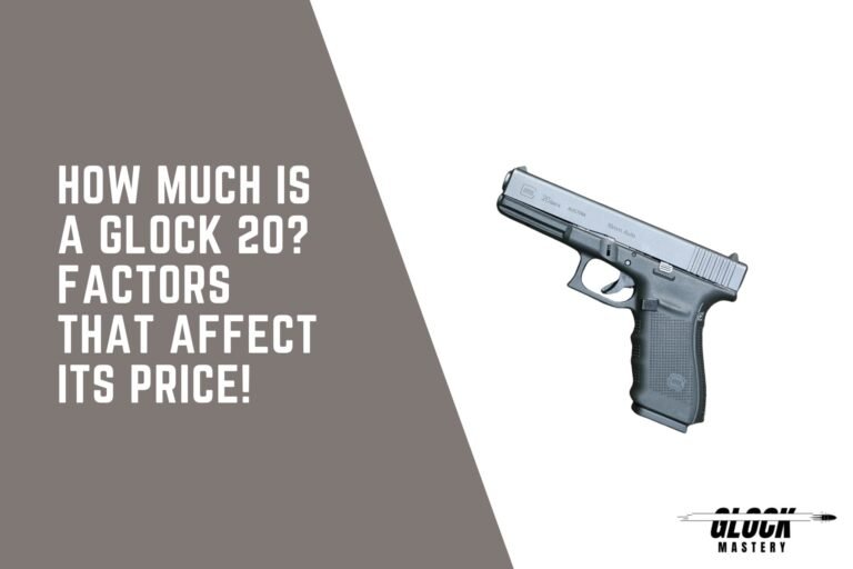 How Much is a Glock 20? Factors that affect its price!